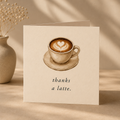 Thanks A Latte | Greeting Card | Everyday Wit Collection
