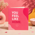 You Feel Like Home | Greeting Card | Heart Strings Collection