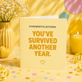 You’ve Survived Another Year | Greeting Card | Mildly Unhinged Collection