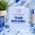 This Counts As Team Building | Greeting Card | Mildly Unhinged Collection