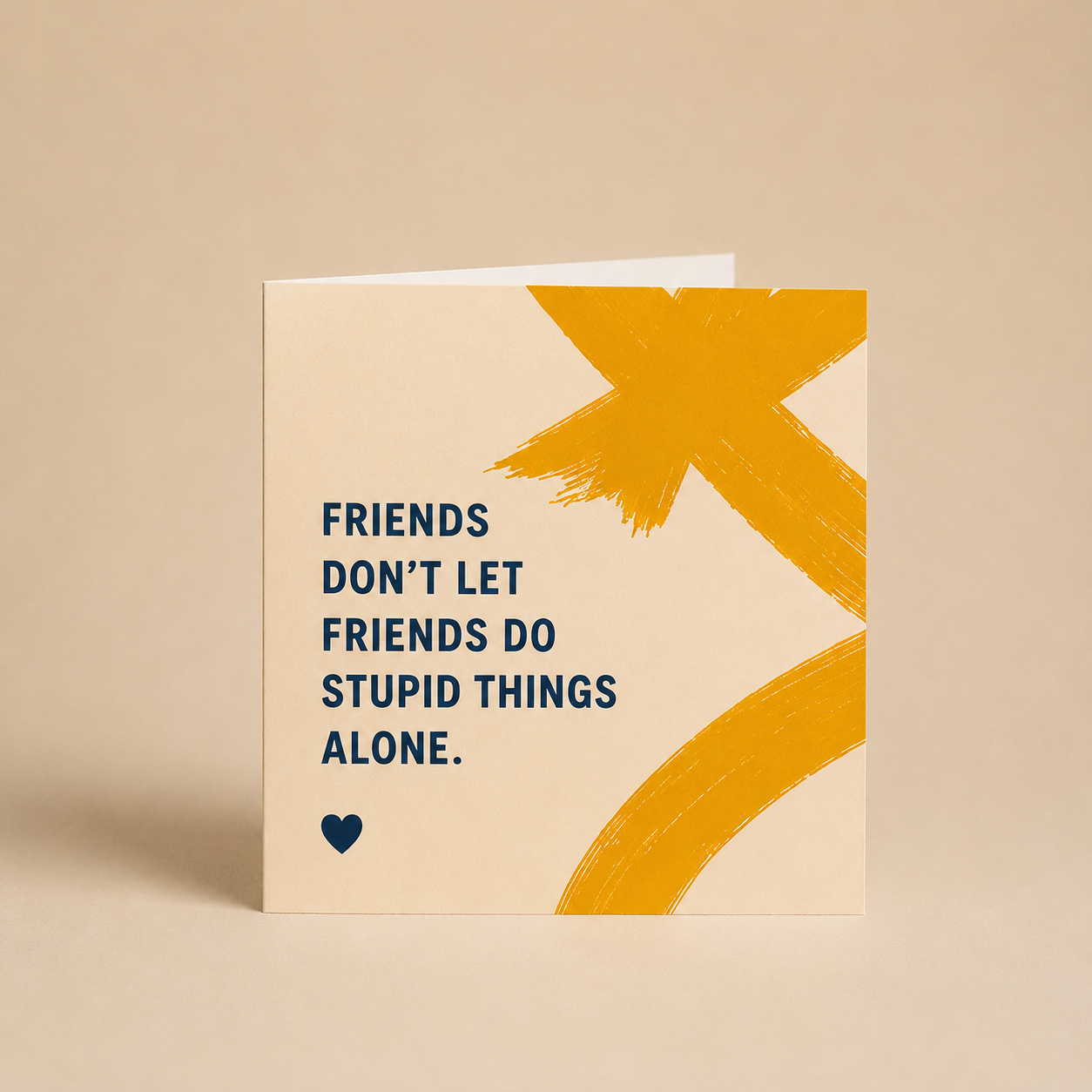 Friends Don’t Let Friends Do Stupid Things Alone | Greeting Card | Special People Collection